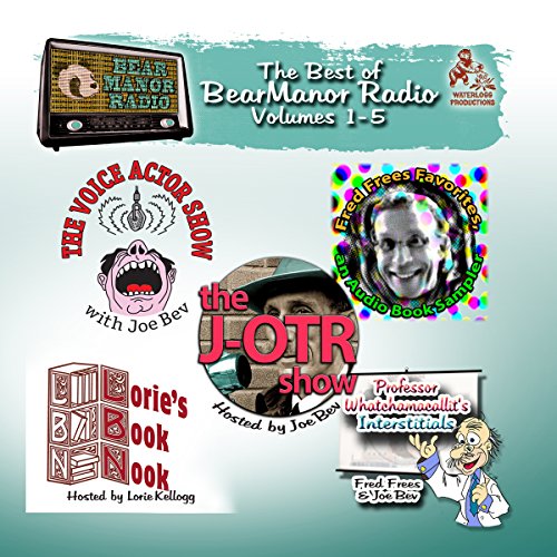 The Best of BearManor Radio, Vols. 1 - 5 Audiobook By Joe Bevilacqua cover art