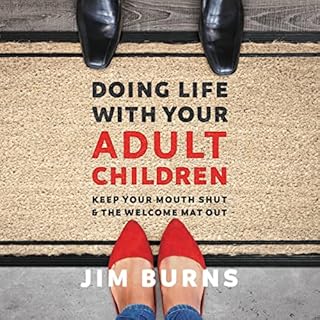 Doing Life with Your Adult Children Audiobook By Jim Burns PhD cover art