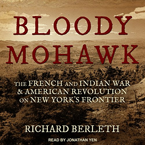 Bloody Mohawk Audiobook By Richard Berleth cover art