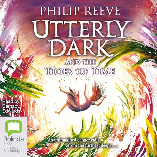 Utterly Dark and the Tides of Time Audiolibro Por Philip Reeve arte de portada