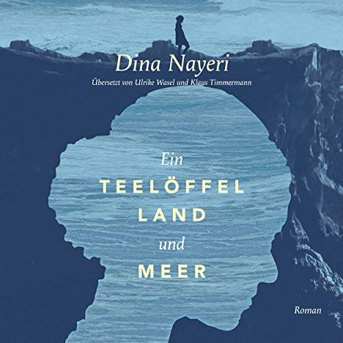 Ein Teelöffel Land und Meer Audiobook By Dina Nayeri cover art