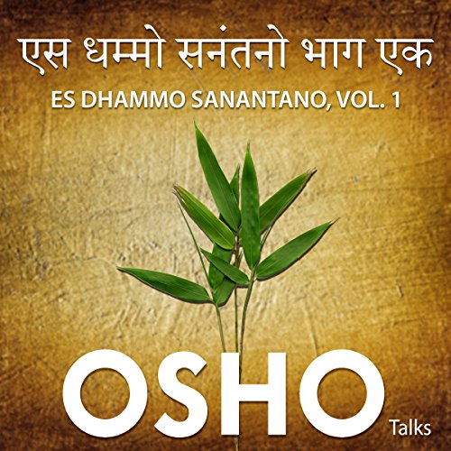 Es Dhammo Sanantano Vol. 1 Audiobook By OSHO cover art