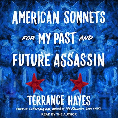 American Sonnets for My Past and Future Assassin Audiobook By Terrance Hayes cover art