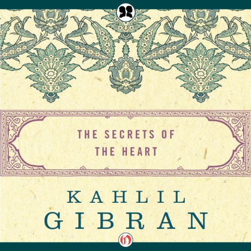 Secrets of the Heart Audiobook By Kahlil Gibran cover art