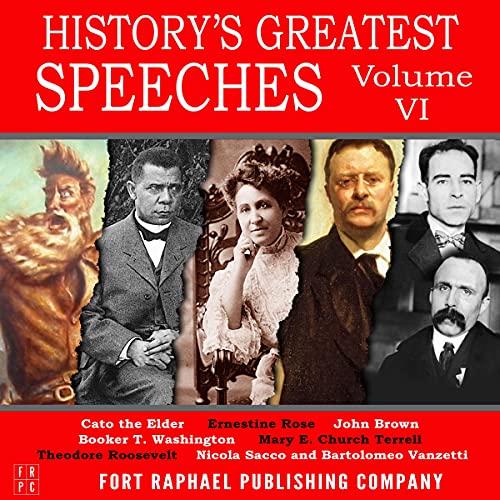 History's Greatest Speeches, Volume VI Audiobook By Theodore Roosevelt, Booker T. Washington, John Brown cover art