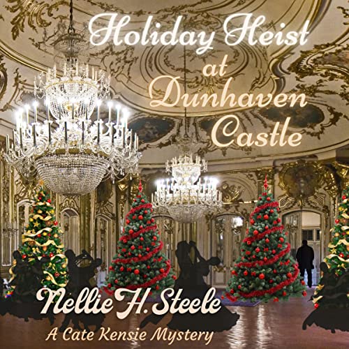 Holiday Heist at Dunhaven Castle Audiobook By Nellie H. Steele cover art