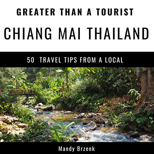 Greater Than a Tourist - Chiang Mai, Thailand Audiobook By Mandy Brzenk, Greater Than a Tourist cover art