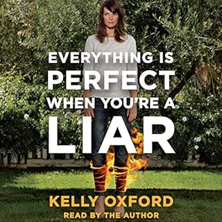 Everything Is Perfect When You're a Liar Audiolibro Por Kelly Oxford arte de portada