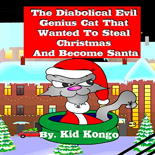 The Diabolical Evil Genius Cat That Wanted to Steal Christmas and Become Santa cover art