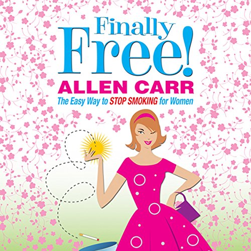 Allen Carr's Finally Free! Audiobook By Allen Carr cover art