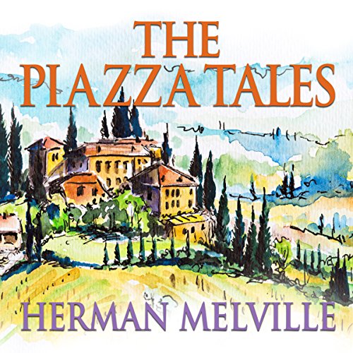 The Piazza Tales Audiobook By Herman Melville cover art