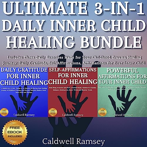 Ultimate 3-in-1 Daily Inner Child Healing Bundle Audiobook By Caldwell Ramsey cover art