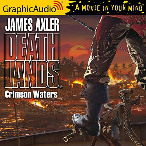 Crimson Waters [Dramatized Adaptation] Audiobook By James Axler cover art