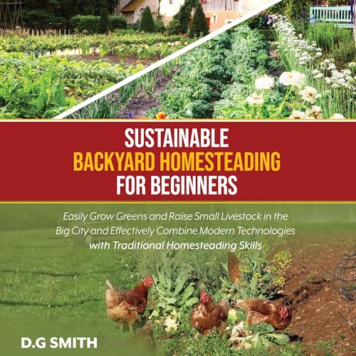 Sustainable Backyard Homesteading for Beginners Audiolibro Por D.G. Smith arte de portada