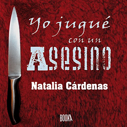 Yo jugué con un asesino [I Played with a Murderer] Audiolibro Por Natalia Cárdenas arte de portada