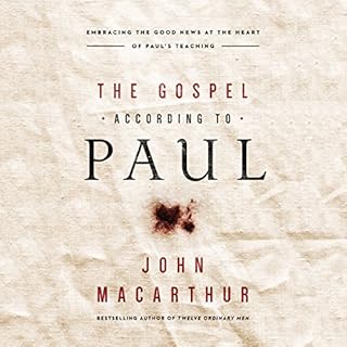 The Gospel According to Paul Audiobook By John MacArthur cover art