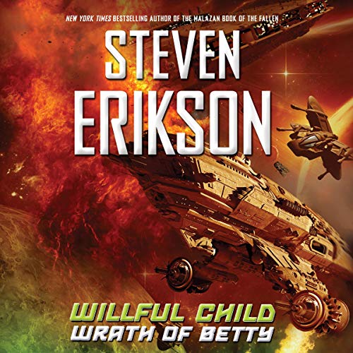 Willful Child: Wrath of Betty Audiobook By Steven Erikson cover art