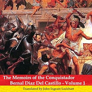 The Memoirs of the Conquistador Bernal Diaz del Castillo - Volume 1 Audiobook By Bernal Díaz Del Castilllo, John Ingra