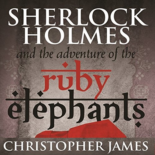 Sherlock Holmes and the Adventure of the Ruby Elephants Audiolivro Por Chris James capa