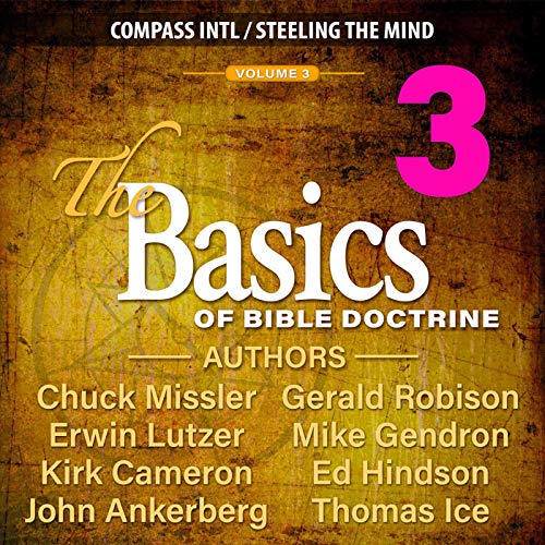 The Basics of Bible Doctrine, Volume 3 Audiolibro Por Chuck Missler, Ed Hindson, Erwin Lutzer, Gerald Robison, John Ankerberg