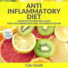 Anti-Inflammatory Diet: Shortcut to Pain-Free Living: Fight Inflammation and Heal the Immune System cover art