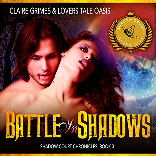 Battle in Shadows: A Fae Vampire Action and Adventure Romance, Book 3 (Shadow Court Chronicles - Faerie Series) Audiobook By 