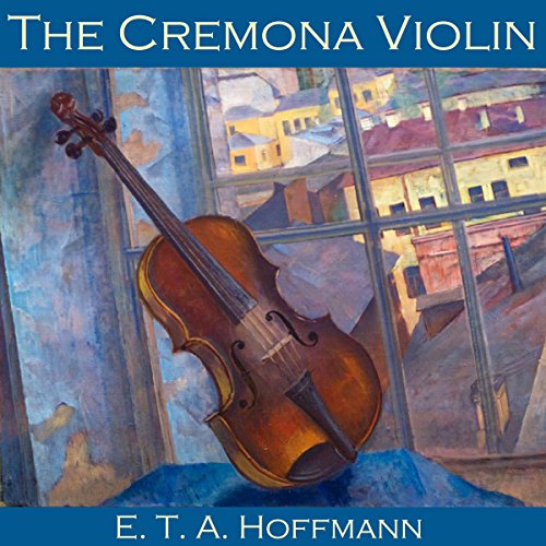 The Cremona Violin Audiobook By E. T. A. Hoffmann cover art