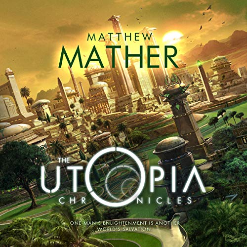 The Utopia Chronicles Audiobook By Matthew Mather cover art