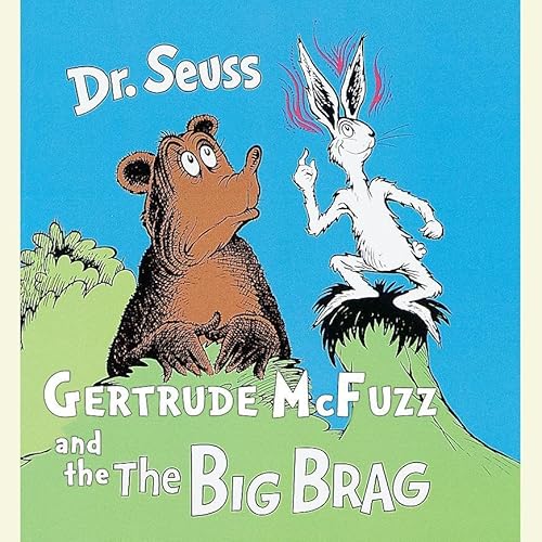 Gertrude McFuzz & The Big Brag Audiobook By Dr. Seuss cover art