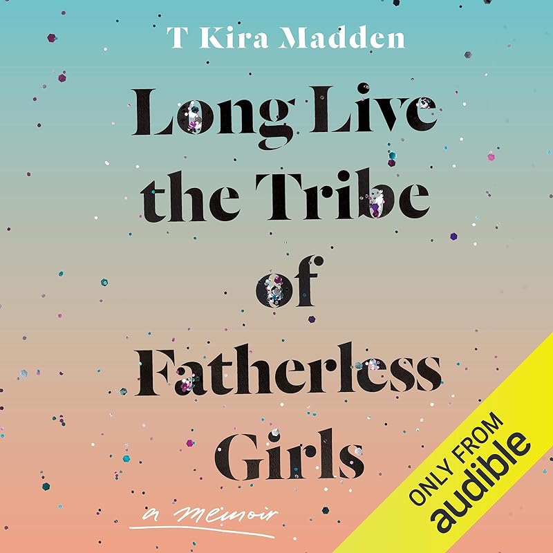 Long Live the Tribe of Fatherless Girls