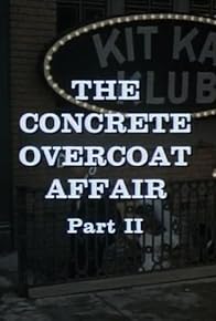 Primary photo for The Concrete Overcoat Affair: Part II