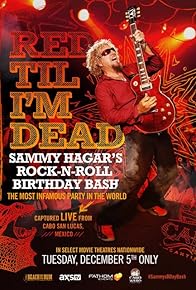 Primary photo for Red Til I'm Dead: Sammy Hagar's Rock-N-Roll Birthday Bash