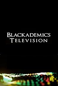 Primary photo for Blackademics Television