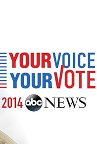 Primary photo for ABC News: Your Voice, Your Vote 2014