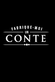 Primary photo for Fabrique-moi un conte