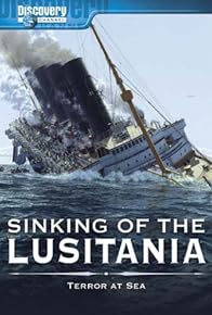 Primary photo for Sinking of the Lusitania: Terror at Sea