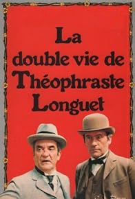 Primary photo for La double vie de Théophraste Longuet