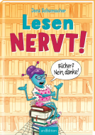 Lesen NERVT! – Bücher? Nein, danke! (Lesen nervt! 1)