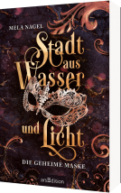 Stadt aus Wasser und Licht – Die geheime Maske (Stadt aus Wasser und Licht 2)