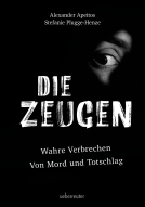 Die Zeugen. Wahre Verbrechen | Von Mord und Totschlag