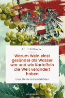 Warum Wein einst gesünder als Wasser war und wie Kartoffeln die Welt verändert haben