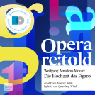 Opera re:told: "Die Hochzeit des Figaro"