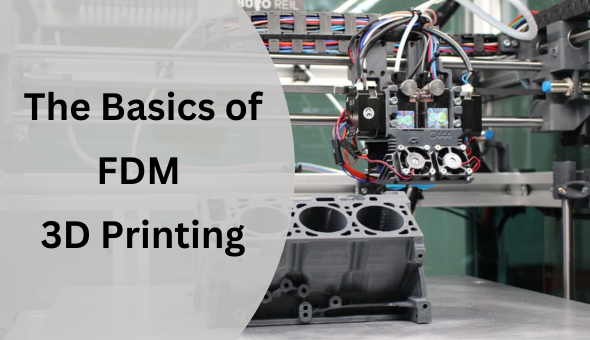 Blog title: The Basics of FDM 3D Printing: What You Need to Know