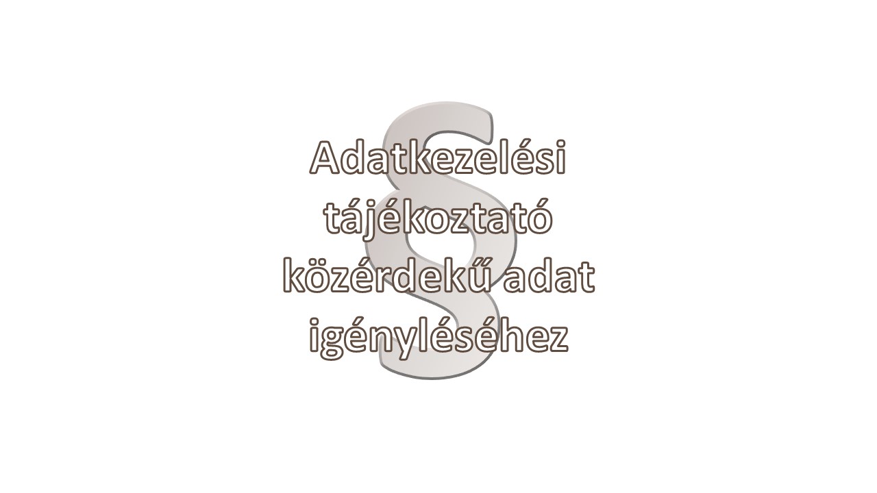 Adatkezelési tájékoztató közérdekű adat igényléshez