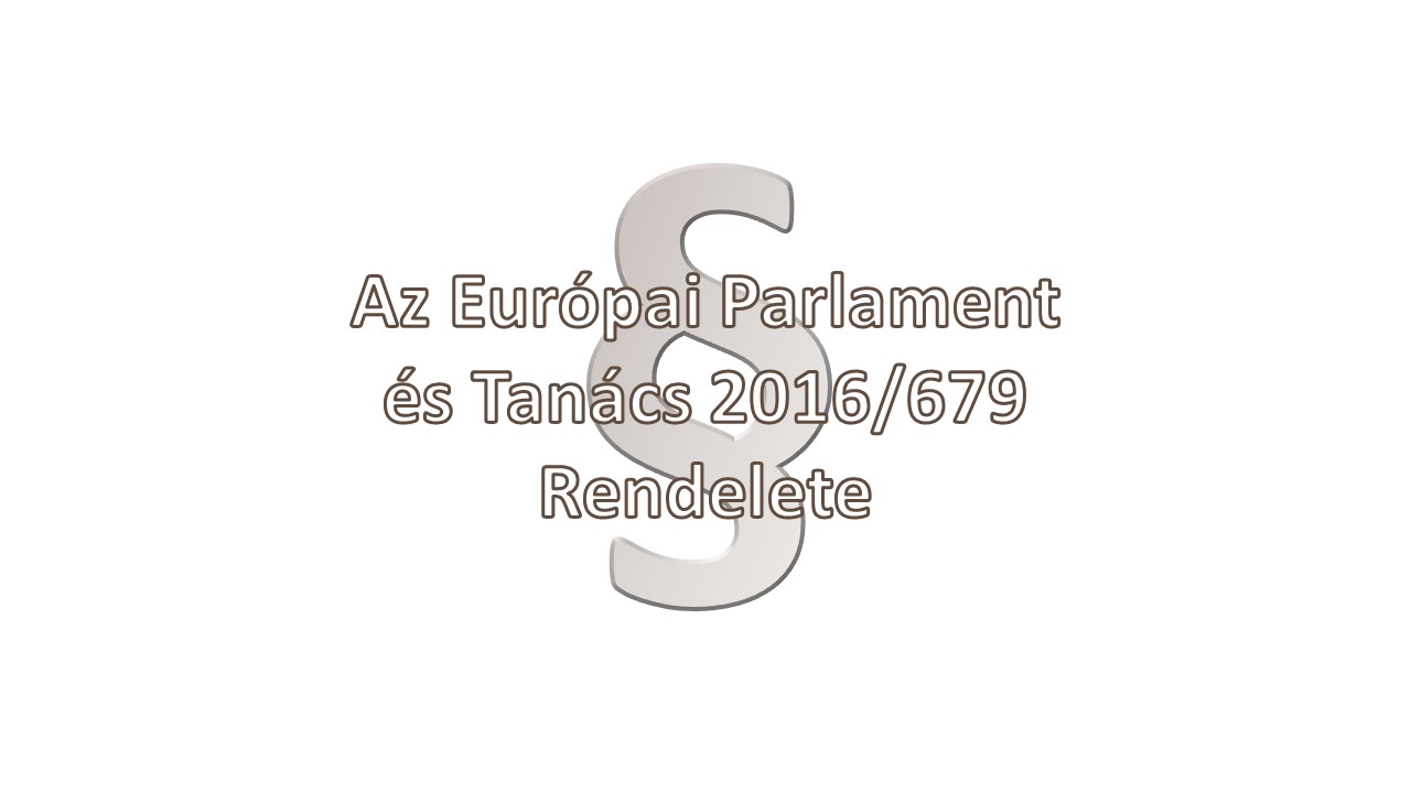 Az Európai Parlament és Tanács (EU) 2016/679 rendelete