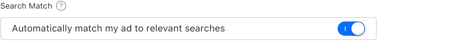 A toggle showing Search Match turned to the On position. A Search Match header with the words Automatically match my ad to relevant searches underneath it.