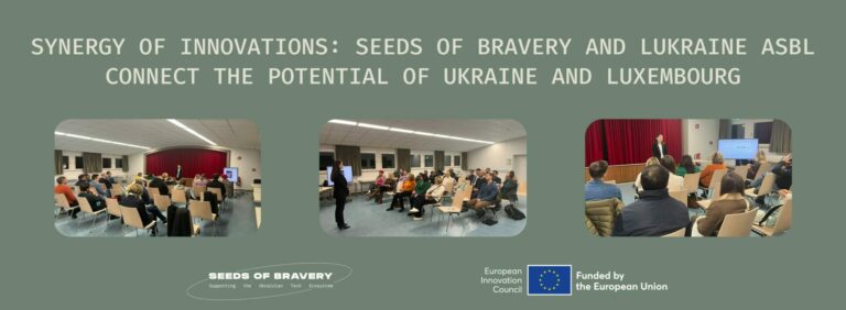 Synergy of innovations: Seeds of Bravery and LUkraine asbl connect the potential of Ukraine and Luxembourg - Seeds Of Bravery