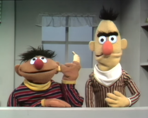 Bert and Ernie.