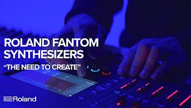 FANTOM Synthesizers: The Need to Create