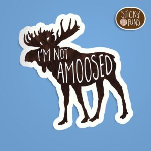 "I'm Not Amoosed" sticker featuring a moose and pun, perfect for fans of awful dad jokes.